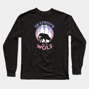 Be strong as a wolf Long Sleeve T-Shirt